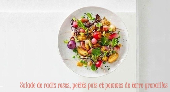 salade de radis roses, petits pois et pommes de terre grenailles